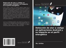 Capa do livro de Detección de olor a código en aplicaciones Android y su impacto en el perfil energético 