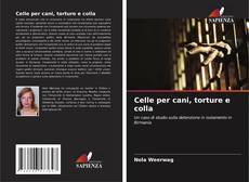 Copertina di Celle per cani, torture e colla