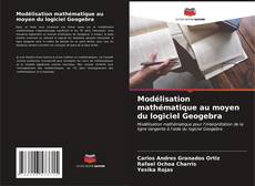 Copertina di Modélisation mathématique au moyen du logiciel Geogebra