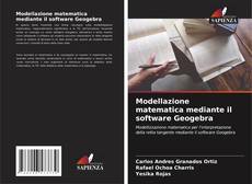 Copertina di Modellazione matematica mediante il software Geogebra