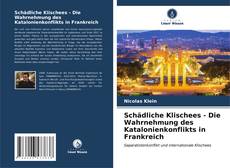 Capa do livro de Schädliche Klischees - Die Wahrnehmung des Katalonienkonflikts in Frankreich 