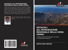 OSTACOLI ALL'INTEGRAZIONE REGIONALE NELLA ZONA CEMAC的封面