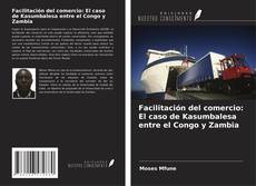 Capa do livro de Facilitación del comercio: El caso de Kasumbalesa entre el Congo y Zambia 