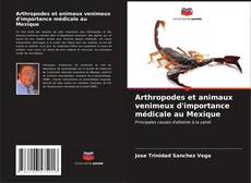Couverture de Arthropodes et animaux venimeux d'importance médicale au Mexique