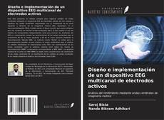 Bookcover of Diseño e implementación de un dispositivo EEG multicanal de electrodos activos