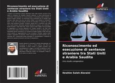 Copertina di Riconoscimento ed esecuzione di sentenze straniere tra Stati Uniti e Arabia Saudita