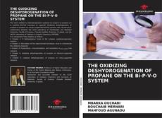 Bookcover of THE OXIDIZING DESHYDROGENATION OF PROPANE ON THE Bi-P-V-O SYSTEM
