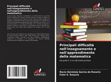 Bookcover of Principali difficoltà nell'insegnamento e nell'apprendimento della matematica
