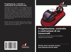 Copertina di Progettazione, controllo e costruzione di un hovercraft