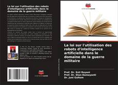 Capa do livro de La loi sur l'utilisation des robots d'intelligence artificielle dans le domaine de la guerre militaire 