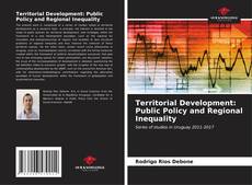 Copertina di Territorial Development: Public Policy and Regional Inequality