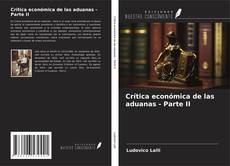 Bookcover of Crítica económica de las aduanas - Parte II