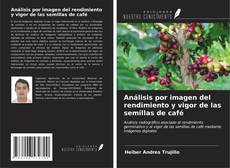 Capa do livro de Análisis por imagen del rendimiento y vigor de las semillas de café 