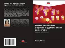 Capa do livro de Tweets des leaders d'opinion égyptiens sur la démocratie 