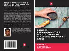 Обложка ESTUDOS FARMACOLÓGICOS E TOXICOLÓGICOS DE PHASEOLUS LUNATUS EM RATOS