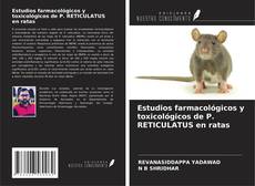 Portada del libro de Estudios farmacológicos y toxicológicos de P. RETICULATUS en ratas