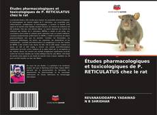 Обложка Études pharmacologiques et toxicologiques de P. RETICULATUS chez le rat
