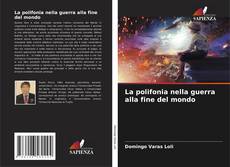 Couverture de La polifonia nella guerra alla fine del mondo