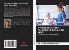 Portada del libro de Nursing care of the hospitalized dying older adult