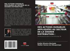 DES ACTIONS DURABLES APPLIQUÉES AU SECTEUR DE LA GRANDE DISTRIBUTION : kitap kapağı