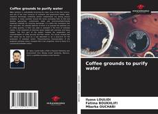 Portada del libro de Coffee grounds to purify water