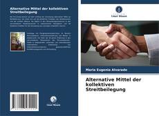 Bookcover of Alternative Mittel der kollektiven Streitbeilegung