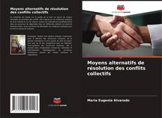 Bookcover of Moyens alternatifs de résolution des conflits collectifs