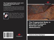 Portada del libro de The Fragmented Body in the work of Joaquín Restrepo and M. Abakanowicz
