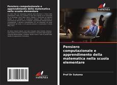 Copertina di Pensiero computazionale e apprendimento della matematica nella scuola elementare
