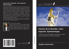 Bookcover of Ciencia de la filosofía. Libro segundo. Epistemología