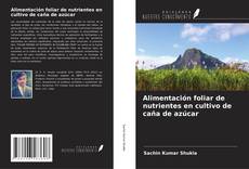 Capa do livro de Alimentación foliar de nutrientes en cultivo de caña de azúcar 