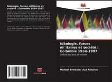 Capa do livro de Idéologie, forces militaires et société : Colombie 1994-1997 