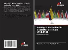Capa do livro de Ideologia, forze militari e società: Colombia 1994-1997 