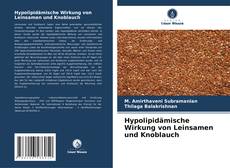 Hypolipidämische Wirkung von Leinsamen und Knoblauch kitap kapağı