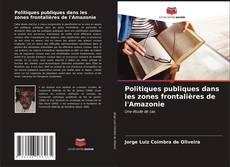 Buchcover von Politiques publiques dans les zones frontalières de l'Amazonie