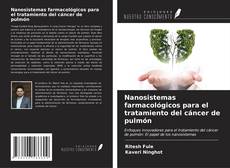 Bookcover of Nanosistemas farmacológicos para el tratamiento del cáncer de pulmón