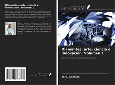 Diamantes: arte, ciencia e innovación. Volumen 1 kitap kapağı
