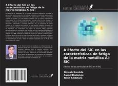 Buchcover von A Efecto del SiC en las características de fatiga de la matriz metálica Al-SiC
