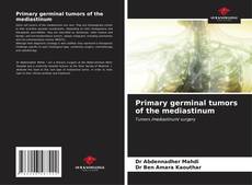 Capa do livro de Primary germinal tumors of the mediastinum 
