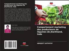Comportement marketing des producteurs de légumes de Jharkhand, Inde kitap kapağı