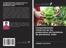 Comportamiento comercial de los productores de hortalizas de Jharkhand, India kitap kapağı