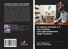 Bookcover of Lo spazio virtuale e il suo impatto sull'apprendimento degli studenti