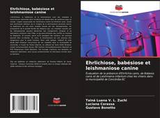 Bookcover of Ehrlichiose, babésiose et leishmaniose canine
