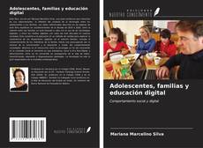 Adolescentes, familias y educación digital的封面