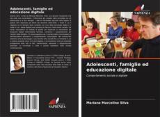Couverture de Adolescenti, famiglie ed educazione digitale