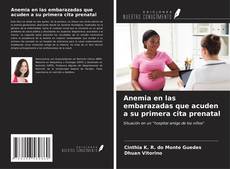 Capa do livro de Anemia en las embarazadas que acuden a su primera cita prenatal 