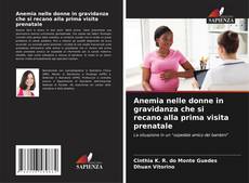 Bookcover of Anemia nelle donne in gravidanza che si recano alla prima visita prenatale
