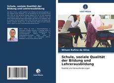 Bookcover of Schule, soziale Qualität der Bildung und Lehrerausbildung