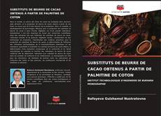 SUBSTITUTS DE BEURRE DE CACAO OBTENUS À PARTIR DE PALMITINE DE COTON kitap kapağı