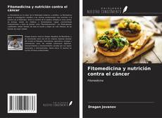 Bookcover of Fitomedicina y nutrición contra el cáncer